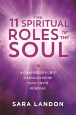 The 11 Spiritual Roles of the Soul af Sara Landon