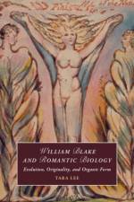 William Blake and Romantic Biology af Tara (The University of Hong Kong) Lee