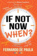 If Not Now, When? af Fernando de Paula