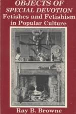 Objects of Special Devotion af Ray B. Browne