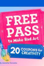 Free Pass to Make Bad Art af Jeanetta Gonzales