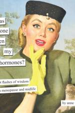 Has Anyone Seen My Hormones? af Anne Taintor