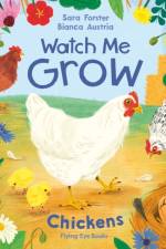 Watch Me Grow: Chickens af Sara Forster