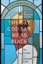 The Day God Saw Me as Black af D. Danyelle (D. Danyelle Thomas) Thomas