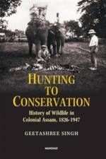 Hunting to Conservation af Geetashree Singh