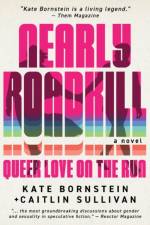 Nearly Roadkill af Kate Bornstein