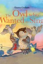 The Owl Who Wanted to Sing af Emma Graham