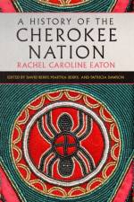 A History of the Cherokee Nation Volume 26 af Rachel Caroline Eaton