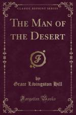 The Man of the Desert (Classic Reprint) af Grace Livingston Hill