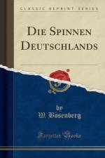 Die Spinnen Deutschlands (Classic Reprint) af W. Boesenberg