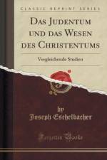 Das Judentum Und Das Wesen Des Christentums af Joseph Eschelbacher