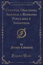 Cuentos, Oraciones, Adivinas Y Refranes Populares E Infantiles (Classic Reprint) af Fernan Caballero