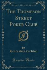 The Thompson Street Poker Club (Classic Reprint) af Henry Guy Carleton