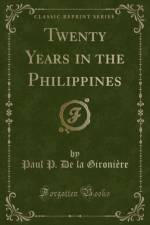 Twenty Years in the Philippines (Classic Reprint) af Paul P. De la Gironiere