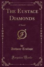 The Eustace Diamonds: A Novel (Classic Reprint) af Anthony Trollope