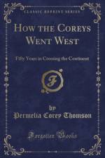 How the Coreys Went West: Fifty Years in Crossing the Continent (Classic Reprint) af Permelia Corey Thomson
