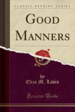 Good Manners (Classic Reprint) af Eliza M. Lavin