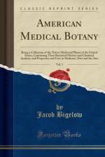 American Medical Botany, Vol. 1 af Jacob Bigelow