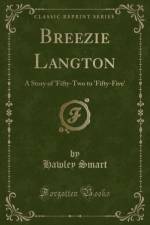 Breezie Langton: A Story of 'Fifty-Two to 'Fifty-Five' (Classic Reprint) af Hawley Smart