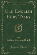 Old English Fairy Tales (Classic Reprint) af Sabine Baring-Gould