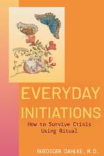 Everyday Initiations af Ruediger (Ruediger Dahlke) Dahlke