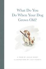 What Do You Do When Your Dog Grows Old af Jackie Short