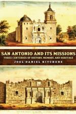 San Antonio and Its Missions af Joel Daniel Kitchens