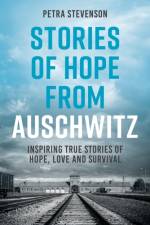 Stories of Hope from Auschwitz af Petra Stevenson