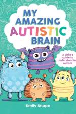 My Amazing Autistic Brain af Emily Snape