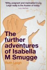 The Further Adventures of Isabella M Smugge af Ruth Leigh