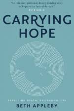 Carrying Hope af Beth Appleby