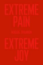 Extreme Pain, Extreme Joy af Maggie Shannon