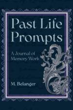 Past Life Prompts af M. (M. Belanger) Belanger