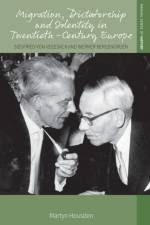 Migration, Dictatorship, and Identity in Twentieth-Century Europe af Martyn Housden