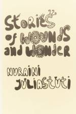 Stories of Wounds and Wonder af Nuraini Juliastuti