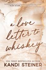 A Love Letter To Whiskey af Kandi Steiner
