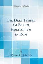 Die Drei Tempel Am Forum Holitorium in ROM (Classic Reprint) af Richard Delbruck