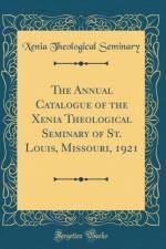 The Annual Catalogue of the Xenia Theological Seminary of St. Louis, Missouri, 1921 (Classic Reprint) af Xenia Theological Seminary