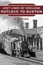 Lost Lines of England: Buxton to Matlock af G. P. Essex