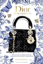 Dior in 50 Objects af Alison Flood