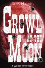 Growl at the Moon af Rhys Hughes