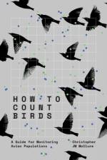 How to Count Birds af Christopher JW (The Peregrine Fund) McClure
