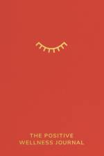 The Positive Wellness Journal af Ali Bado