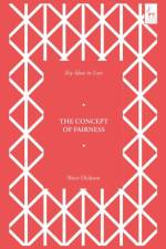 Key Ideas in Law: The Concept of Fairness af Brice (Queen’s University Belfast Dickson