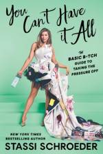 You Can't Have It All af Stassi Schroeder