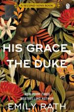 His Grace, The Duke af Emily Rath
