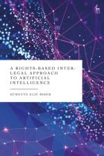 A Rights-Based Inter-Legal Approach to Artificial Intelligence af Dr Sumeyye Elif (University of Luxembourg) Biber