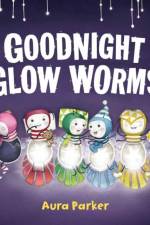 Goodnight, Glow Worms af Aura Parker