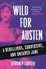 Wild for Austen af Devoney Looser