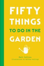 Fifty Things to Do in the Garden af Matt Collins